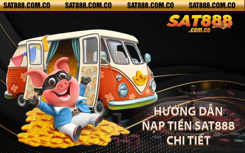 Hướng dẫn nạp tiền SAT888 chi tiết